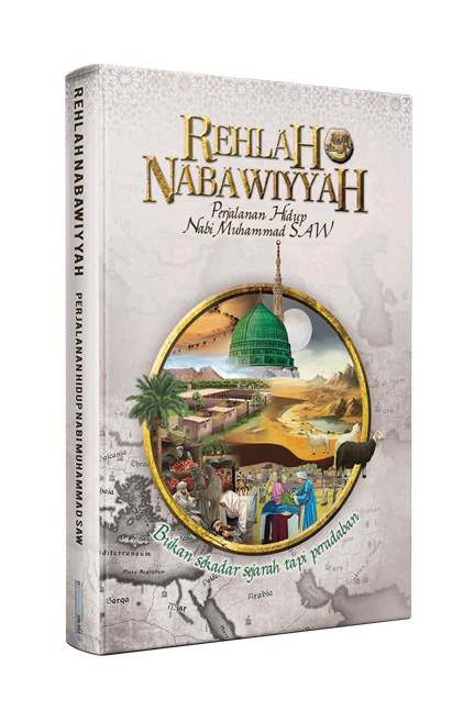 Rehlah Nabawiyyah | Perjalanan Hidup Nabi Muhammad SAW